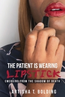 The Patient Is Wearing Lipstick: Emerging from the Shadow of Death B09VH796N5 Book Cover