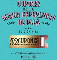 Cupones De La Mejor Experiencia De Papá - Edición Hija 1736287389 Book Cover