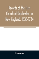 Records of the First Church at Dorchester, in New England, 1636-1734 9354025374 Book Cover