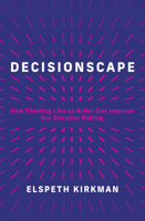 Decisionscape: The Art of Getting Perspective 0262048949 Book Cover