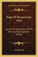 Siege of Bomarsund, 1854: Journal of Operations of the Artillery and Engineers 1120707056 Book Cover