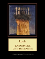 Lucia: John Bauer Cross Stitch Pattern B0882LC1KD Book Cover