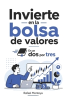 Invierte en la bolsa de valores En un Dos por Tres (Spanish Edition) B0H2QSLSFT Book Cover