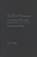 The New Hegemony in Literary Studies: Contradictions in Theory 0810119528 Book Cover