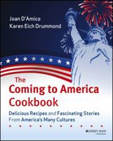The Coming to America Cookbook: Delicious Recipes and Fascinating Stories from America's Many Cultures 0471483354 Book Cover