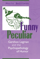 Funny Peculiar: Gershon Legman and the Psychopathology of Humor 0881634042 Book Cover
