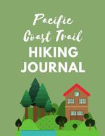 Pacific Coast Trail Hiking Journal: The Ultimate Hiking Adventure Camping Journal: This is an 8.5X11 111 Page Prompted Easy To Fill In Diary For: Anyone That Loves Mountain Trails, Travel Planning or  109746492X Book Cover