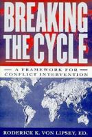 Breaking the Cycle: A Framework for Conflict Intervention 0312162537 Book Cover