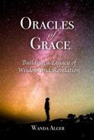 Oracles of Grace: Building a Legacy of Wisdom and Revelation 0999675206 Book Cover