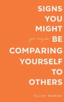 Signs You Might Be Comparing Yourself to Others: A Gentle, Reassuring Book for Overthinking, Low Self-Worth, and Feeling Like You’re Falling Behind (Recognition Without Judgment) B0GGBGYDYK Book Cover