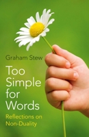 Too Simple for Words: Reflections on Non-Duality 1785352717 Book Cover
