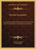 Practical Aeronautics. An Understandable Presentation of Interesting and Essential Facts in Aeronautical Science 1163641413 Book Cover