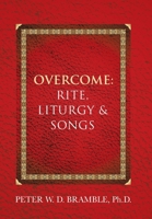 Overcome: Rite, Liturgy & Songs 1663250197 Book Cover