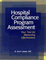 Hospital Compliance Program Assessment: Your Tool for Measuring Effectiveness 1578392152 Book Cover