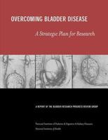 Overcoming Bladder Disease: A Strategic Plan for Research 1478242159 Book Cover
