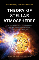 Theory of Stellar Atmospheres: An Introduction to Astrophysical Non-equilibrium Quantitative Spectroscopic Analysis 0691163294 Book Cover