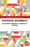 Postdigital Disconnects: The Discursive Formation of Technology in Education 1032257741 Book Cover