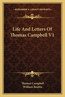 Life and Letters of Thomas Campbell, Volume 1 1356403239 Book Cover