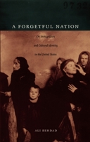 A Forgetful Nation: On Immigration and Cultural Identity in the United States 0822336197 Book Cover