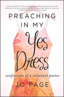 Preaching in My Yes Dress: Confessions of a Reluctant Pastor 143846083X Book Cover