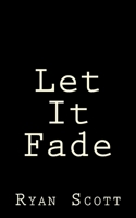 Let It Fade 1539137198 Book Cover