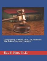 Competency to Stand Trial: A Restoration Manual for Forensic Providers 179394055X Book Cover