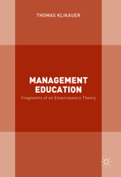 Management Education: Fragments of an Emancipatory Theory 3319407775 Book Cover