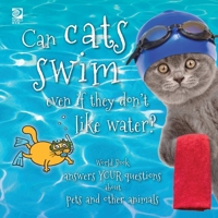 Can cats swim even if they don't like water?: World Book answers your questions about pets and other animals 0716647753 Book Cover