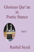 Glorious Qur'an in Poetic Stance, Part I: With Scientific Elucidations 1440167001 Book Cover