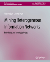 Mining Heterogeneous Information Networks: Principles and Methodologies 3031007743 Book Cover
