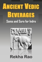 Ancient Vedic Beverages: Soma and Sura for Indra 1675873577 Book Cover