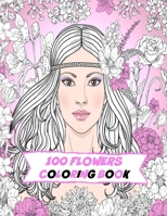 100 Flowers Coloring Book: Adult coloring with Inspirational Designs B08C9CYZVC Book Cover