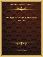 On Spenser's Use Of Archaisms (1879) 1120749379 Book Cover