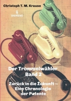 Der Trommelwähler - Band 2: Zurück in die Zukunft - Eine Chronologie der Patente 3347266595 Book Cover