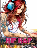 Hip Hop Coloring Book: Hip Hop Coloring Pages With Rap And Rappers Illustrations To Color And Relax B0CLZZG8D2 Book Cover