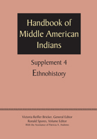 Supplement to the Handbook of Middle American Indians: Volume 4: Ethnohistory (Supplement to the Handbook of Middle American Indians) 0292744447 Book Cover