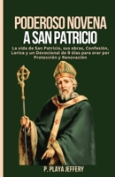 PODEROSO NOVENA A SAN PATRICIO: La vida de San Patricio, sus obras, Confesión, Lorica y un Devocional de 9 días para orar por Protección y Renovación ... Católico (Spanish Version)) (Spanish Edition) B0CW9XBQRQ Book Cover