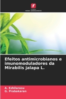 Efeitos antimicrobianos e imunomoduladores da Mirabilis jalapa L. (Portuguese Edition) 6209939465 Book Cover