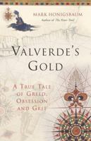 Valverde's Gold: In Search of the Last Great Inca Treasure