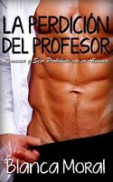 La Perdici?n Del Profesor : Romance y Sexo Prohibido con Su Alumna 1978053223 Book Cover
