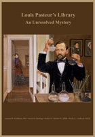 Louis Pasteur's Library: An Unresolved Mystery 1939824044 Book Cover