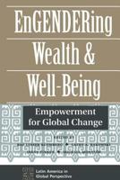 Engendering Wealth and Well-Being: Empowerment for Global Change (Latin America in Global Perspective) 0813321077 Book Cover