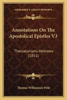Annotations On The Apostolical Epistles V3: Thessalonians-Hebrews 1164577913 Book Cover