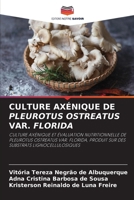 Culture Axénique de Pleurotus Ostreatus Var. Florida (French Edition) 6208112508 Book Cover