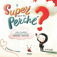 Il Super Libro dei Perchè: risposte illustrate alle vere domande dei bambini per scoprire il mondo delle emozioni, dei pensieri e dei desideri. Per piccoli curiosi 4 ai 7 B0FSXMLWXG Book Cover