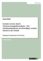 Soziales Lernen durch Verantwortungsübernahme - Der Schulsanitätsdienst als freiwilliger sozialer Dienst in der Schule: Pädagogische Begründung und Forderung 3656227268 Book Cover