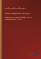 Histoire de la phthisie pulmonaire: Nouvelles recherches sur l'étiologie et sur le traitement de cette maladie (French Edition) 3385037247 Book Cover