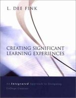 Creating Significant Learning Experiences: An Integrated Approach to Designing College Courses (Jossey Bass Higher and Adult Education Series)