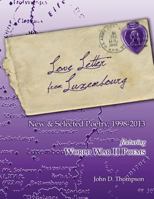 Love Letter from Luxembourg: New & Selected Poetry, 1998-2013 0972071768 Book Cover