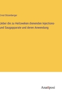 Ueber die zu Heilzweken dienenden Injections- und Saugapparate und deren Anwendung 3382013010 Book Cover